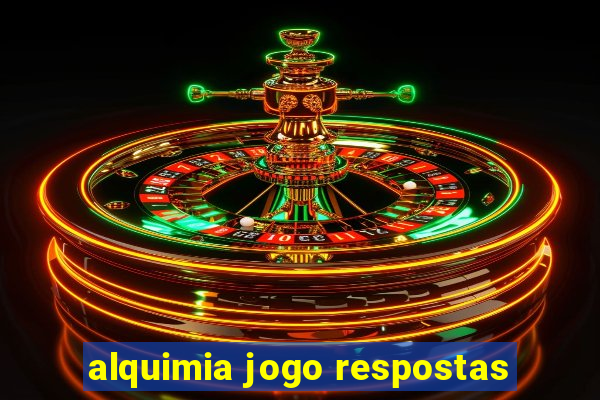 alquimia jogo respostas